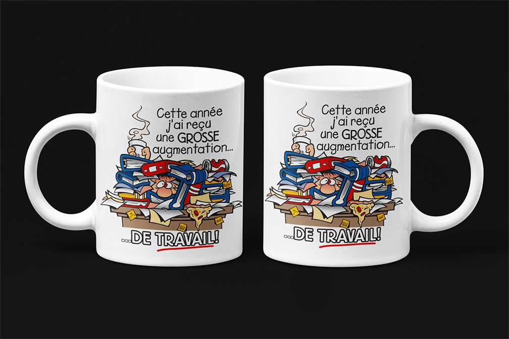 Une tasse cadeau originale de notre Collection Travail: Cette année j'ai reçu une grosse augmentation...de travail