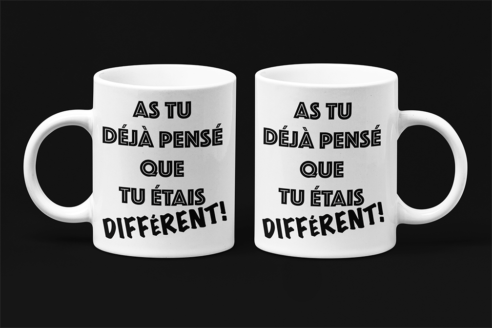 Une tasse sarcastique de notre Collection Texte: As tu déjà pensé que tu étais différent!