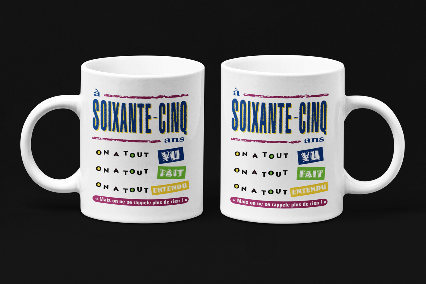 Une tasse pour la Fête d'une personne de 65 ans de notre Collection Anniversaire: 65 ans, tout vu!