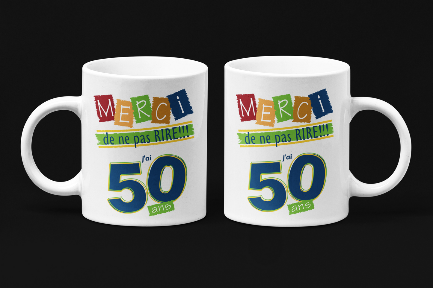 Une tasse humoristique de notre Collection Anniversaire: Merci de ne pas rire j'ai 50 ans