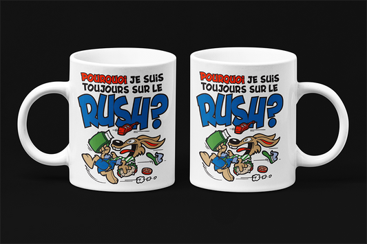Une tasse comique en français de la Collection Travail: Pourquoi je suis toujours sur le RUSH.