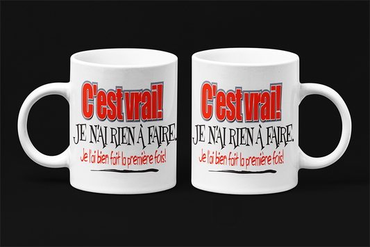Une tasse drôle de la Collection Travail: C'est vrai que je n'ai rien à faire.