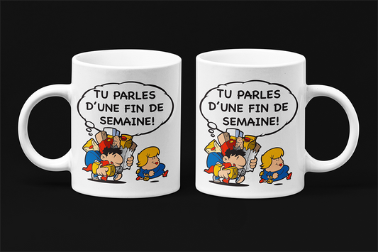 Une tasse pleine d'humour de notre Collection Vacances: Tu parles d'une fin de semaine.