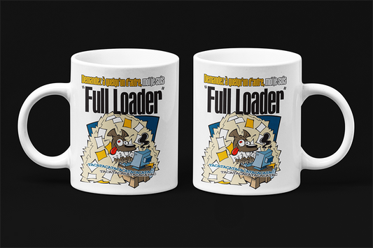 Une tasse humoristique de notre Collection Travail:"Demandez à quelqu'un d'autre, moi je suis full loader!