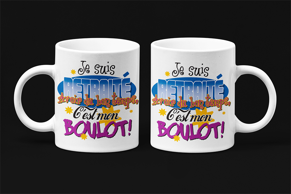 Une tasse de notre Collection Retraite: Je suis retraité, avoir du bon temps c'est mon boulot. »