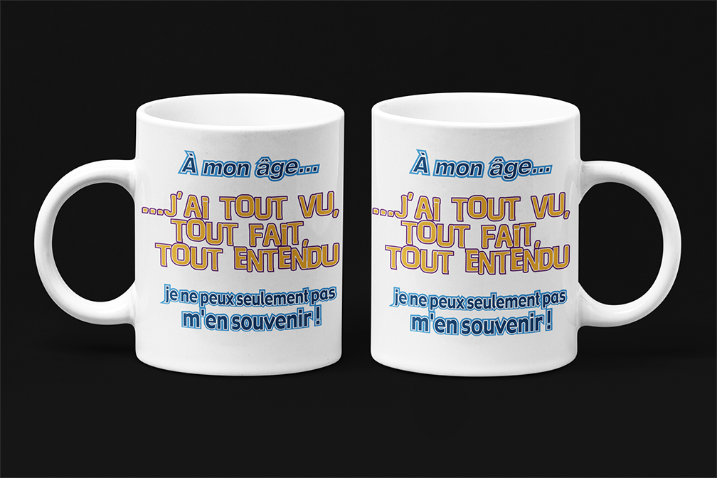Une tasse cadeau de la Collection Occasions Retraite: A mon âge!