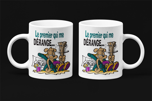 Une tasse comique de la Collection Vacances: Le premier qui me dérange...Je suis en congé.