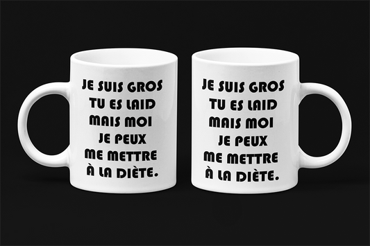 Une tasse sarcastique de notre Collection Texte: Je suis gros, tu es laid...