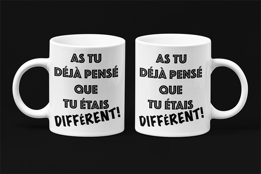 Une tasse sarcastique de notre Collection Texte: As tu déjà pensé que tu étais différent!