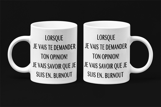 Une tasse sarcastique de la Collection Texte: Lorsque je vais demander ton opinion je vais savoir que je suis en burnout.