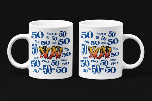 Une tasse pour la Fête d'une personne de 50 ans de notre Collection Anniversaire: 50 ans NON