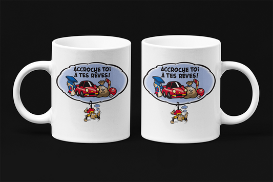 Une tasse pleine d'humour de notre Collection Caractère: Accroche toi à tes rêves.