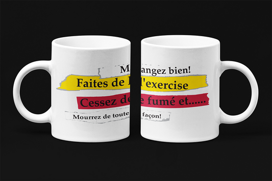 Une tasse cadeau humoristique de la Collection Texte: Mourez de toute façon