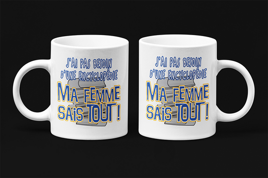 Une tasse cadeau humoristique de la Collection Trait de Caractère: Ma femme sais tout
