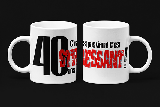 Une tasse humoristique en français de notre collection Anniversaire: 40 ans c'est stressant