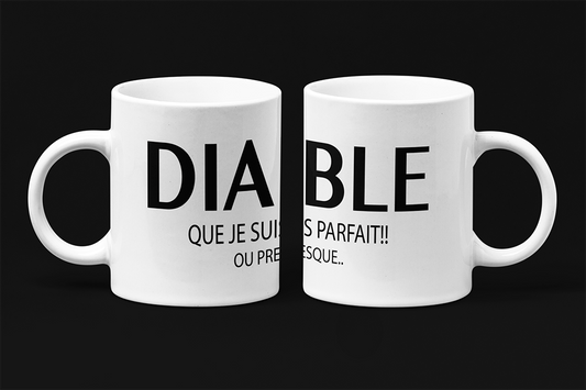 Une tasse de notre Collection Texte: Diable que je suis parfait ou presque